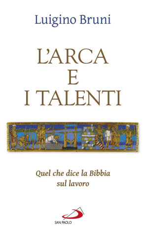 arca e i talenti. Quel che dice la Bibbia sul lavoro