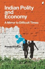 Indian Polity and Economy: A Mirror to Difficult Times