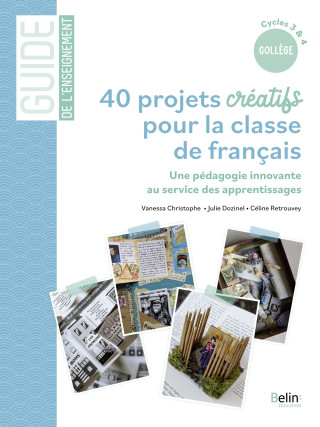 40 projets créatifs pour la classe de français