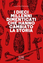 dieci millenni dimenticati hanno cambiato la storia