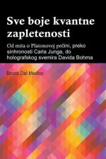 Sve boje kvantne zapletenosti. Od mita o Platonovoj pe?ini, preko sinhronosti Carla Junga, do holografskog svemira Davida Bohma
