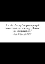 La vie n'est qu'un passage qui nous envoie un message, illusion ou illumination?