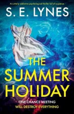 The Summer Holiday: An utterly addictive psychological thriller full of suspense