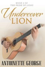 Undercover Lion: Part Two of The Pride of Lions