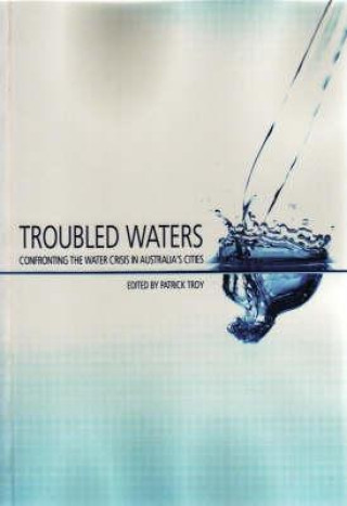 Troubled Waters: Confronting the Water Crisis in Australia's Cities