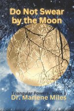 Do Not Swear by the Moon: Triangular Powers, Book 3