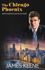 The Chicago Phoenix: Jimmy Keene's Untold Story