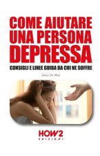 Come Aiutare Una Persona Depressa: Consigli e linee guida da chi ne soffre