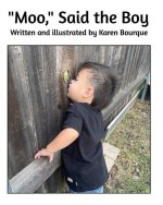 Moo, Said the Boy by Karen Bourque