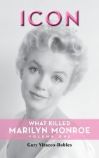 Icon (hardback): What Killed Marilyn Monroe, Volume One