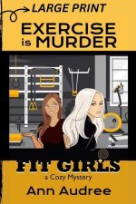 Fit Girls: Exercise is Murder (Large Print Cozy Mystery)