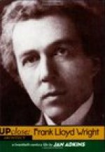 Frank Lloyd Wright: A Twentieth-Century Life