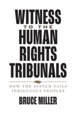 Witness to the Human Rights Tribunals – How the System Fails Indigenous Peoples