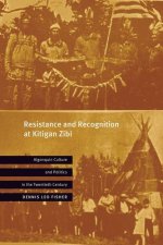 Resistance and Recognition at Kitigan Zibi – Algonquin Culture and Politics in the Twentieth Century