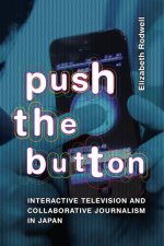Push the Button – Interactive Television and Collaborative Journalism in Japan