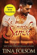La belle mortelle de Samson (Édition Gros Caract?res)