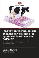 Innovation technologique et managériale dans les syst?mes familiaux des PAPA/DF