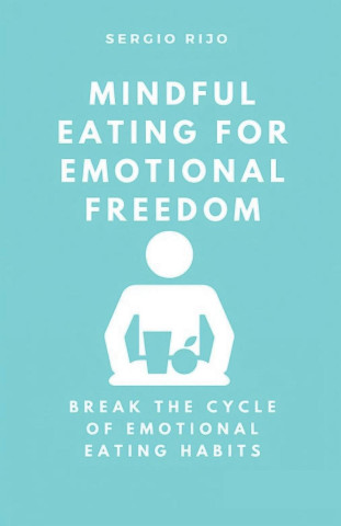 Mindful Eating for Emotional Freedom