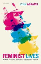Feminist Lives Women, Feelings, and the Self in Post-War Britain (Hardback)
