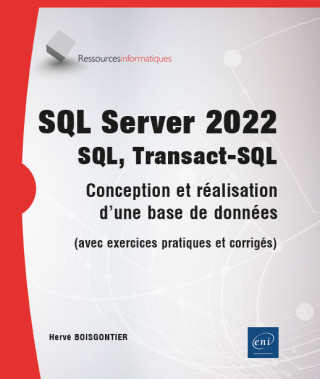 SQL Server 2022 - SQL, Transact SQL - Conception et réalisation d'une base de données (avec exercice