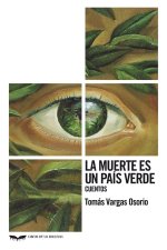 LA MUERTE ES UN PAIS VERDE. CUENTOS