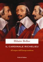 cardinale Richelieu. All'origine dell'Europa moderna