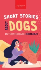 Short Stories about Dogs in Intermediate German (B1-B2 CEFR)