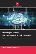 Psicologia clínica, psicopatologia e psicoterapia