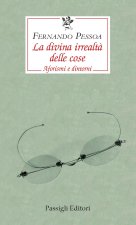 divina irrealtà delle cose. Aforismi e dintorni. Ediz. italiana, portoghese e inglese