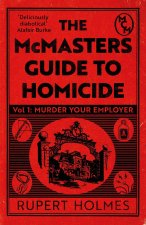 Murder Your Employer: The McMasters Guide to Homicide