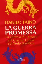 guerra promessa. La contesa di Taiwan e il grande gioco dell'Indo-Pacifico