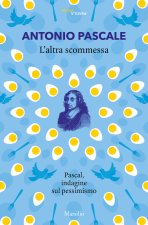 altra scommessa. Pascal, indagine sul pessimismo