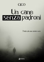 cane senza padroni. Tratto da una storia vera