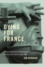 Dying for France: Experiencing and Representing the Soldiers Death, 15002000