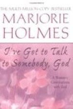 I've Got to Talk to Somebody, God: A Woman's Conversations with God