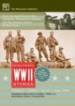 Wisconsin World War II Stories: Parts 1-4