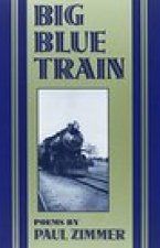 Big Blue Train: Poems