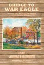 The Bridge to War Eagle: A Documentary Film