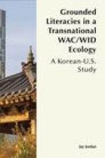 Grounded Literacies in a Transnational WAC/WID Ecology: A Korean-U.S. Study