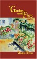 A Garden amid Fires: stories