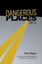 Dangerous Places: stories