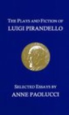 The Plays and Fiction of Luigi Pirandello: Selected Essays