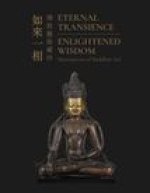 Eternal Transience, Enlightened Wisdom: Masterpieces of Buddhist Art
