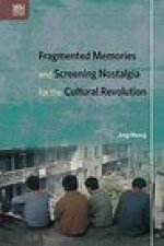 Fragmented Memories and Screening Nostalgia for the Cultural Revolution
