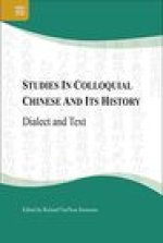 Studies in Colloquial Chinese and Its History: Dialect and Text