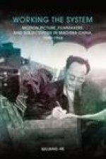 Working the System: Motion Picture, Filmmakers, and Subjectivities in Mao-Era China, 19491966