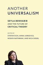 Another Universalism – Seyla Benhabib and the Future of Critical Theory