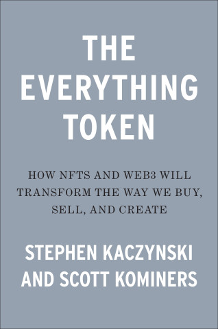 The Everything Token: How Nfts and Web3 Will Transform the Way We Buy, Sell, and Create