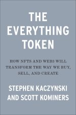The Everything Token: How Nfts and Web3 Will Transform the Way We Buy, Sell, and Create