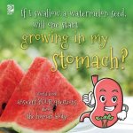 If I swallow a watermelon seed, will one start growing in my stomach?: World Book answers your questions about the human body